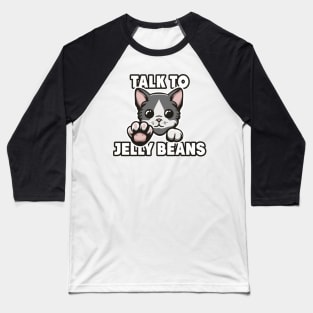 Talk to jelly beans Baseball T-Shirt